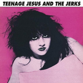 Teenage Jesus And The Jerks - Teenage Jesus And The Jerks (2023 reissue) - Vinyl - New