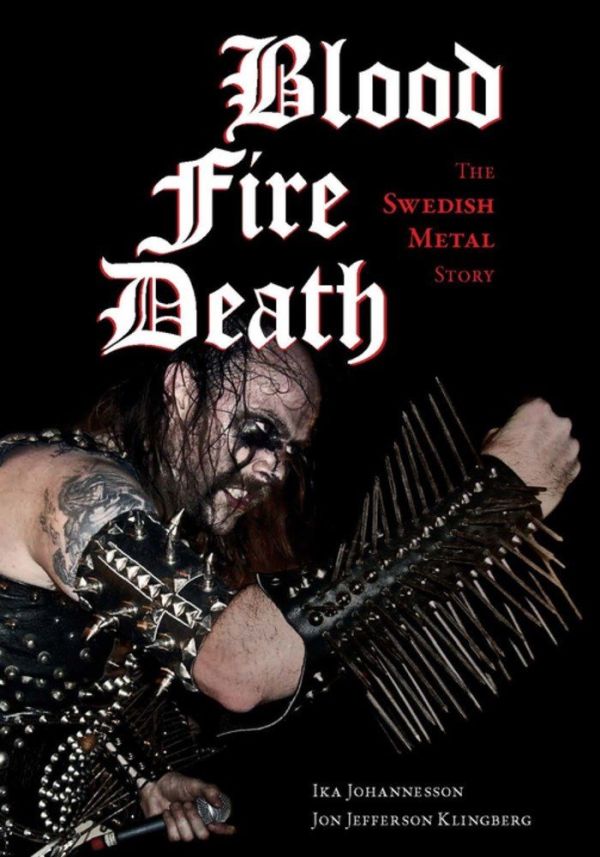 Johannesson, Ika - Blood Fire Death - The Swedish Metal Story - Book - New