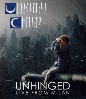 Unruly Child - Unhinged - Live From Milan (RA/B/C) - Blu-Ray - Music