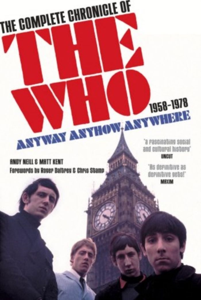 Who - Neill, Andy & Matt Kent - Complete Chronicle Of The Who 1958-1978, The: Anyway Anyhow Anywhere - Book - New