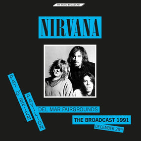 Nirvana - Pat O' Brien Pavilion, Del Mar Fairgrounds: The Broadcast 1991, December 28th - Vinyl - New
