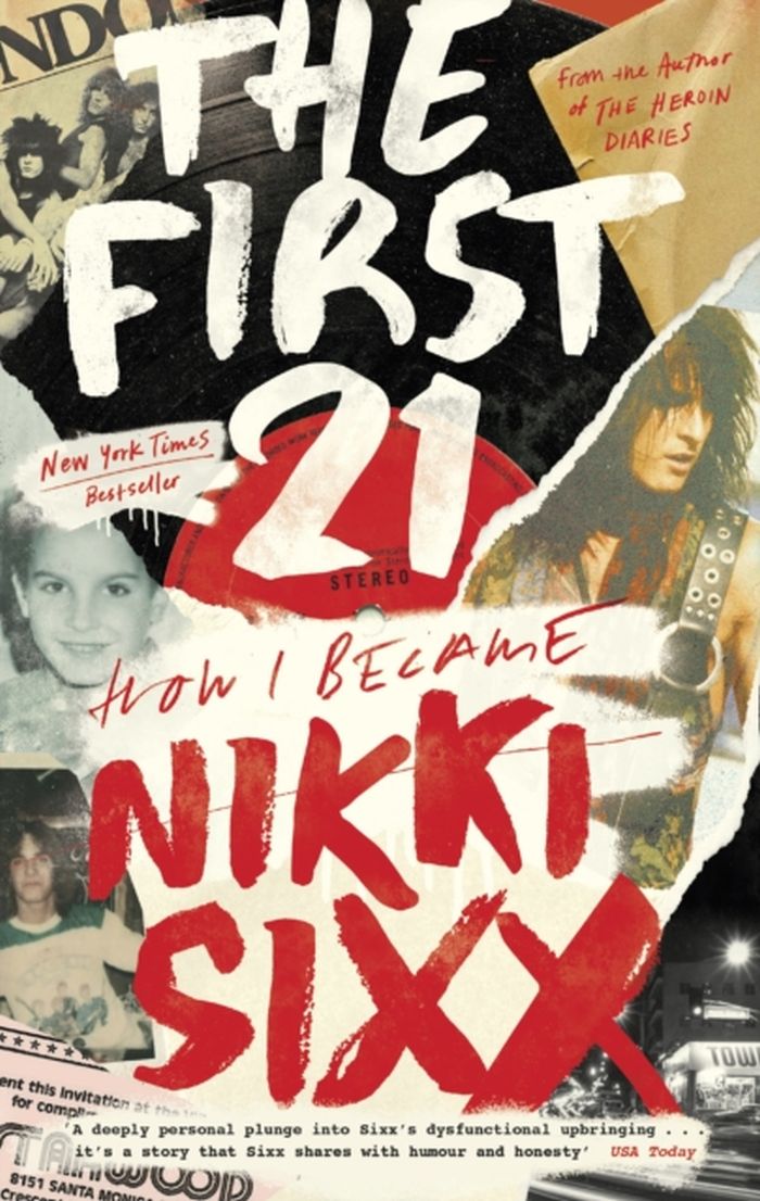 Sixx, Nikki - First 21, The: How I Became Nikki Sixx - Book - New