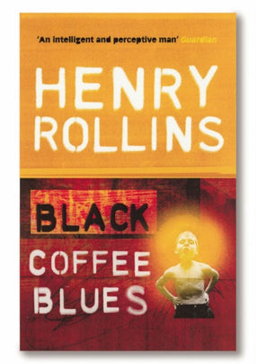 Rollins, Henry - Black Coffee Blues - Book - New