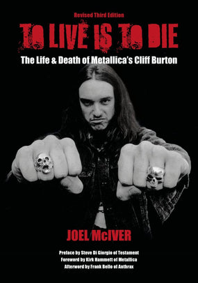 Burton, Cliff (Metallica) - McIver, Joel - To Live Is To Die: The Life & Death Of Metallica's Cliff Burton (Revised Third Edition) - Book - New
