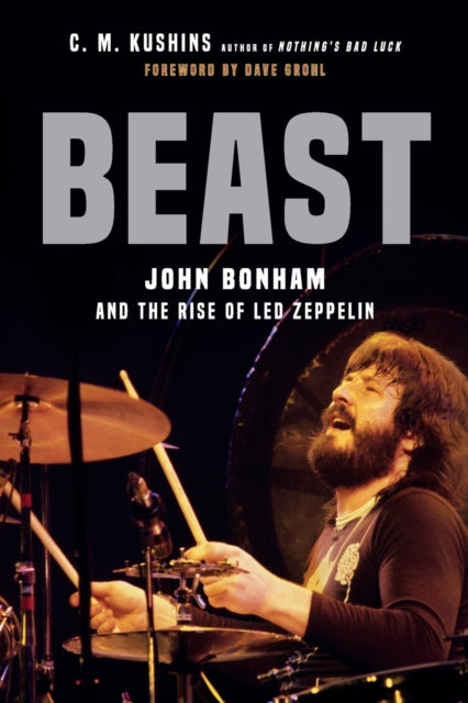 Bonham, John (Led Zeppelin) - Kushins, C.M. - Beast: John Bonham And The Rise Of Led Zeppelin - Book - New