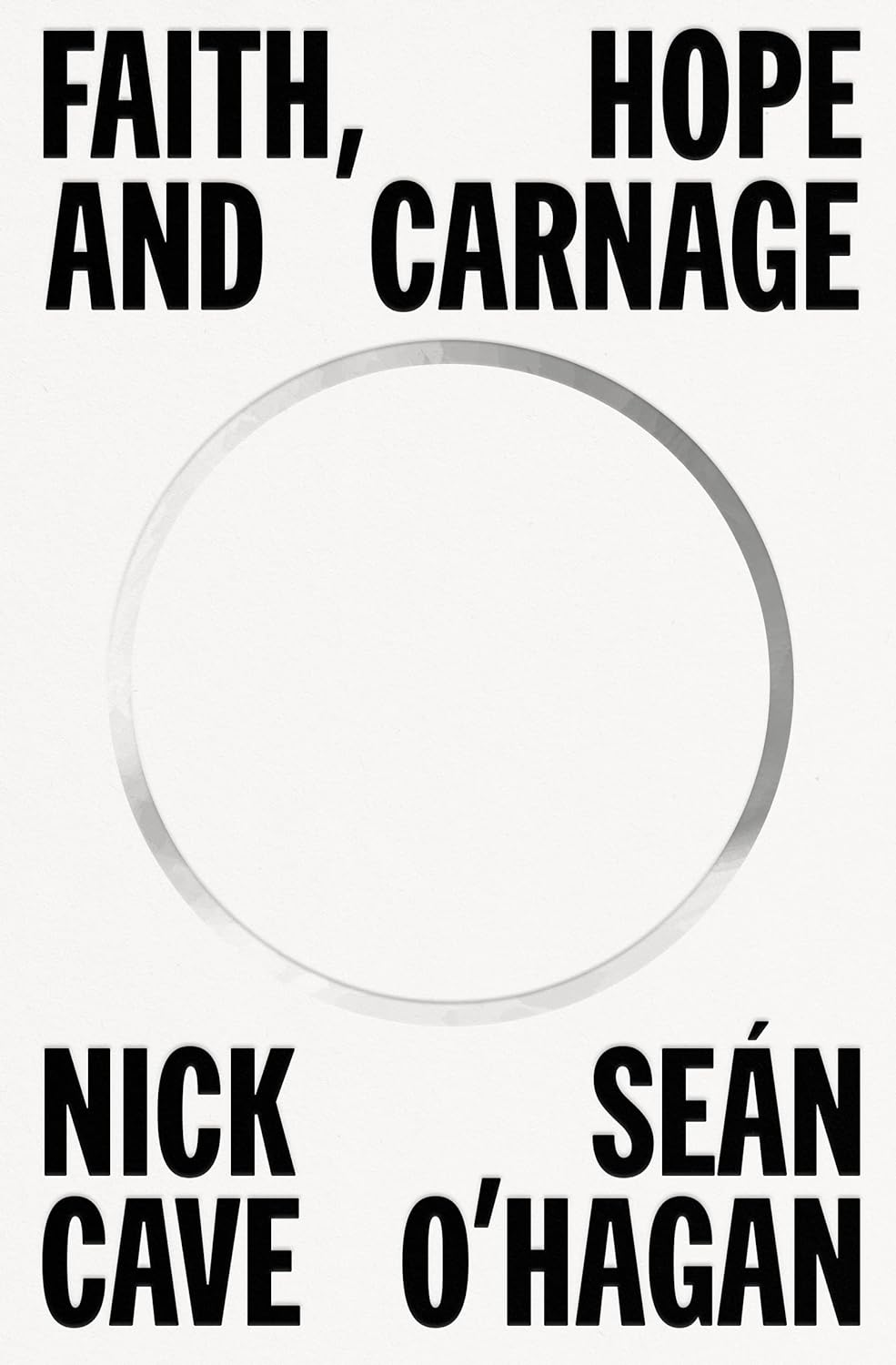 Cave, Nick - O'Hagan, Sean - Faith, Hope And Carnage - Book - New