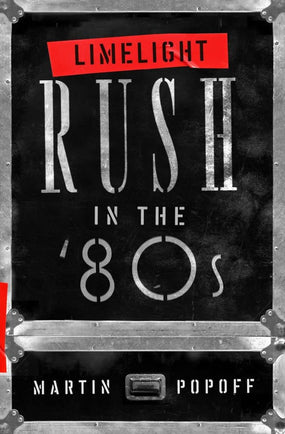 Rush - Popoff, Martin - Limelight: Rush In The '80s - Book - New