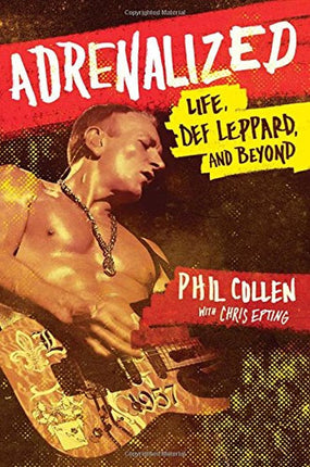 Collen, Phil - Def Leppard - Adrenalized: Life, Def Leppard And Beyond (PB) - Book - New