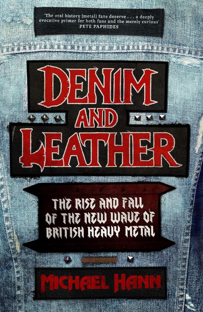 Hann, Michael - Denim And Leather: The Rise And Fall Of The New Wave Of British Heavy Metal - Book - New