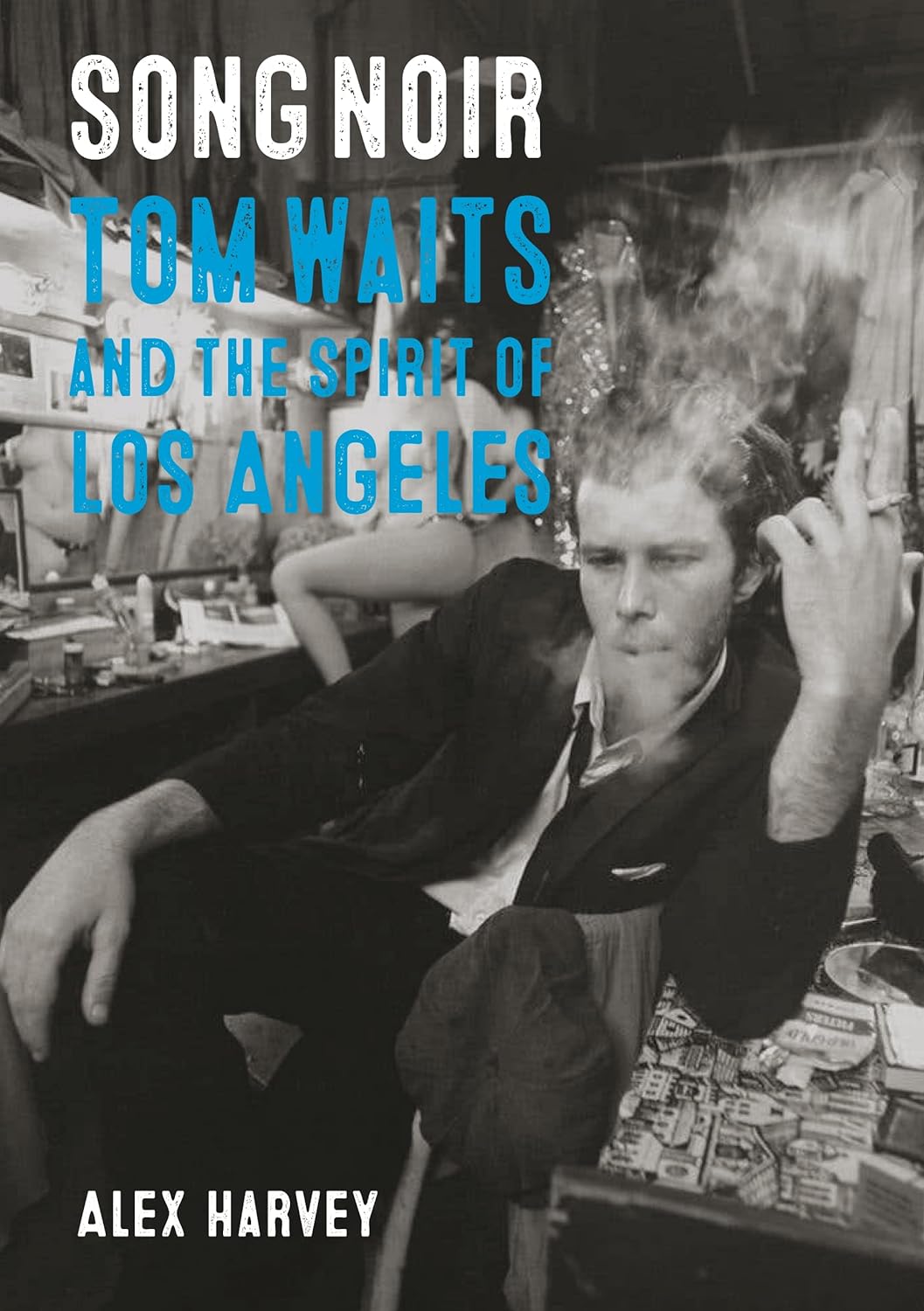 Waits, Tom - Harvey, Alex - Song Noir: Tom Waits And The Spirit Of Los Angeles - Book - New