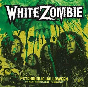 White Zombie - Psychoholic Halloween: Las Vegas, Nevada 10/31/95 - FM Broadcast (Ltd. Ed. Green vinyl - 300 copies) - Vinyl - New