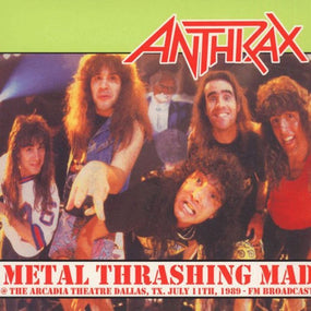Anthrax - Metal Thrashing Mad @ The Arcadia Theatre Dallas, TX. July 11th, 1987 - FM Broadcast (Ltd. Ed. of 500) - Vinyl - New