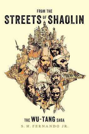 Wu-Tang Clan - From The Streets Of Shaolin: The Wu-Tang Saga (PB) - Fernando Jr., S.H. - Book - New