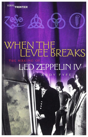 Led Zeppelin - Fyfe, Andy - When The Levee Breaks: The Making Of Led Zeppelin IV - Book - New