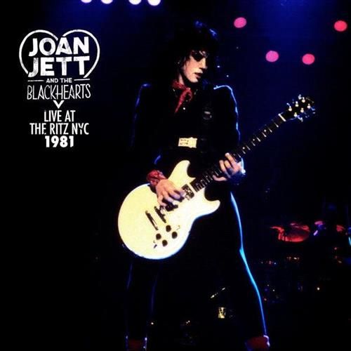 Jett, Joan And The Blackhearts - Live At The Ritz NYC 1981 - Vinyl - New