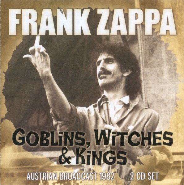 Zappa, Frank - Goblins, Witches & Kings (Austrian Broadcast 1982 2CD) - CD - New