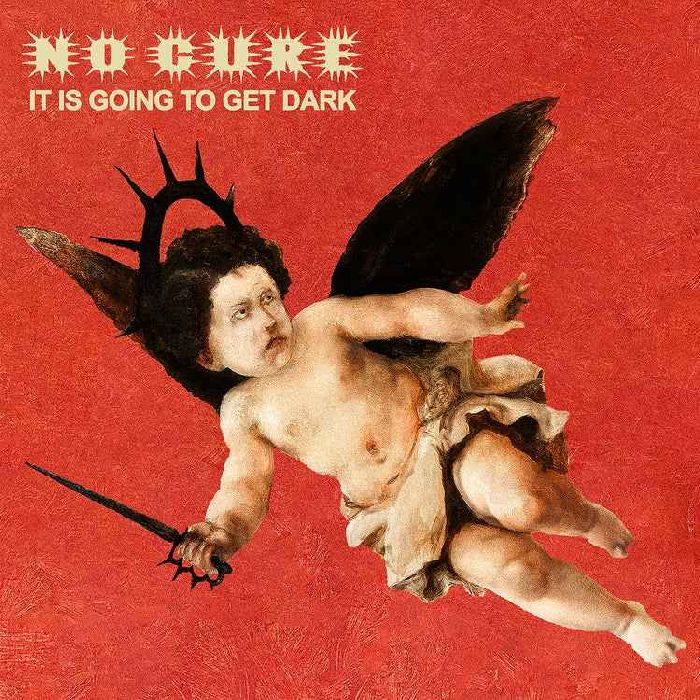 No Cure - It Is Going To Get Dark - CD - New