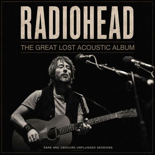 Radiohead - Great Lost Acoustic Album, The (Radio Broadcasts) - CD - New