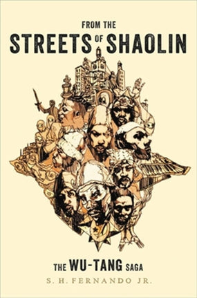 Wu-Tang Clan - From The Streets Of Shaolin: The Wu-Tang Saga (HC) - Fernando Jr., S.H. - Book - New