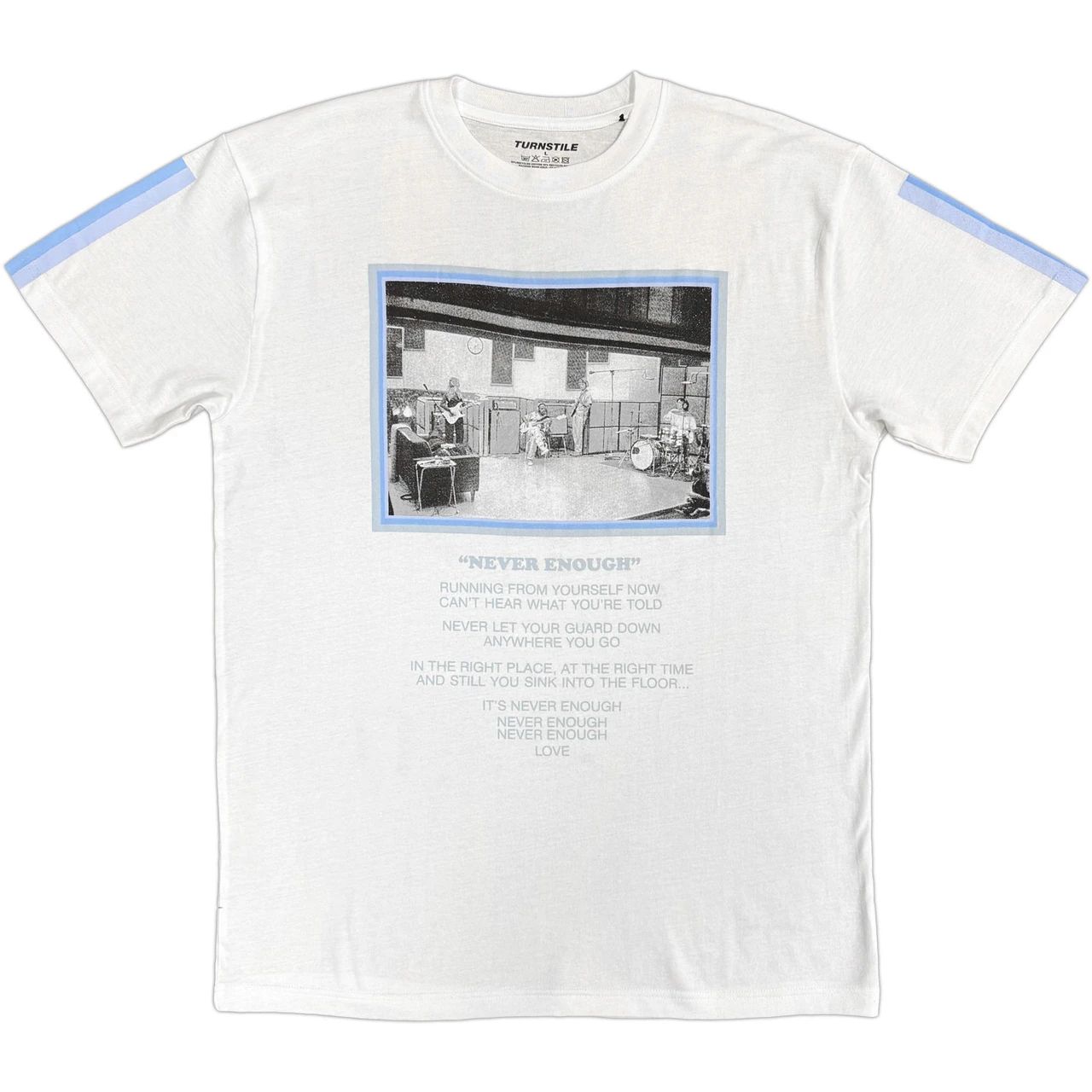 Turnstile - Never Enough Studio White Shirt - 100% Official Merchandise - COMING SOON