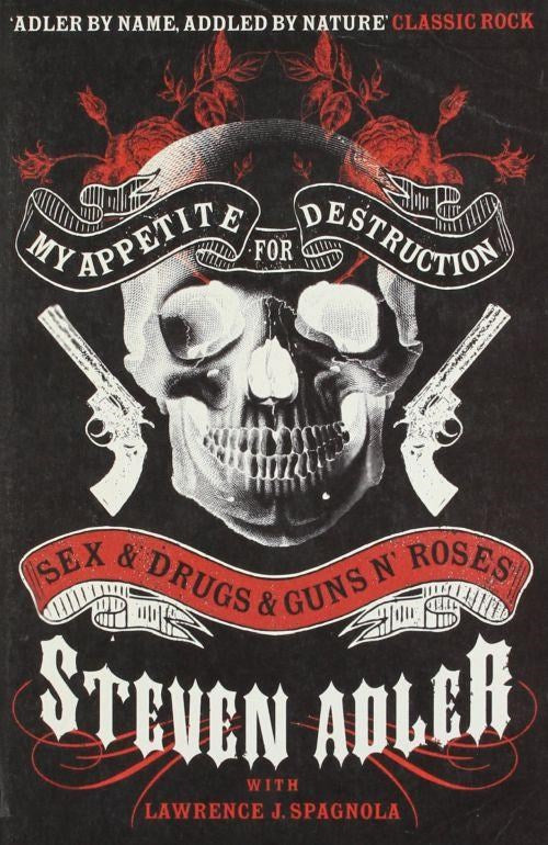 Adler, Steven - Guns N Roses - My Appetite For Destruction - Sex And Drugs And Guns N Roses - Book - New