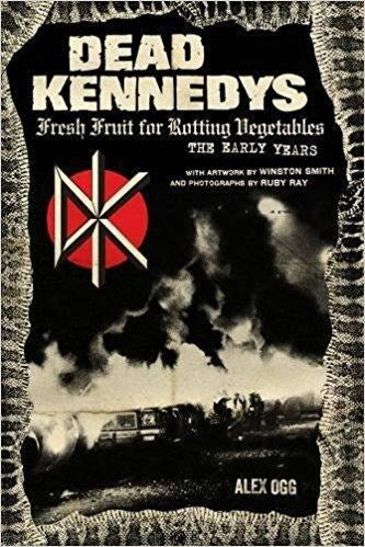 Dead Kennedys - Ogg, Alex - Fresh Fruit For Rotting Vegetables - The Early Years - Book - New
