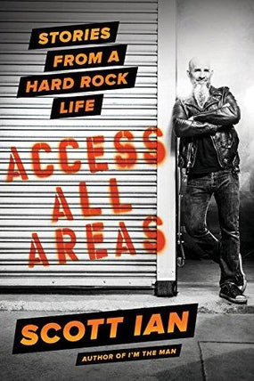 Ian, Scott - Access All Areas - Stories From A Hard Rock Life (HC) - Book - New
