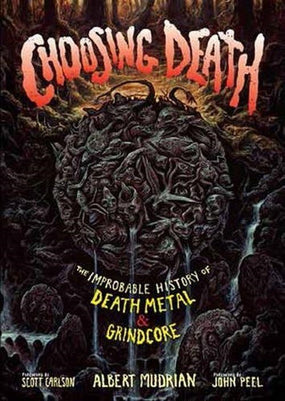Mudrian, Albert - Choosing Death - The Improbable History Of Death Metal And Grindcore (Revised And Expanded Ed.) - Book - New