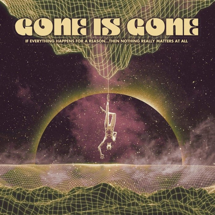 Gone Is Gone - If Everything Happens For A Reason...Then Nothing Really Matters At All - CD - New