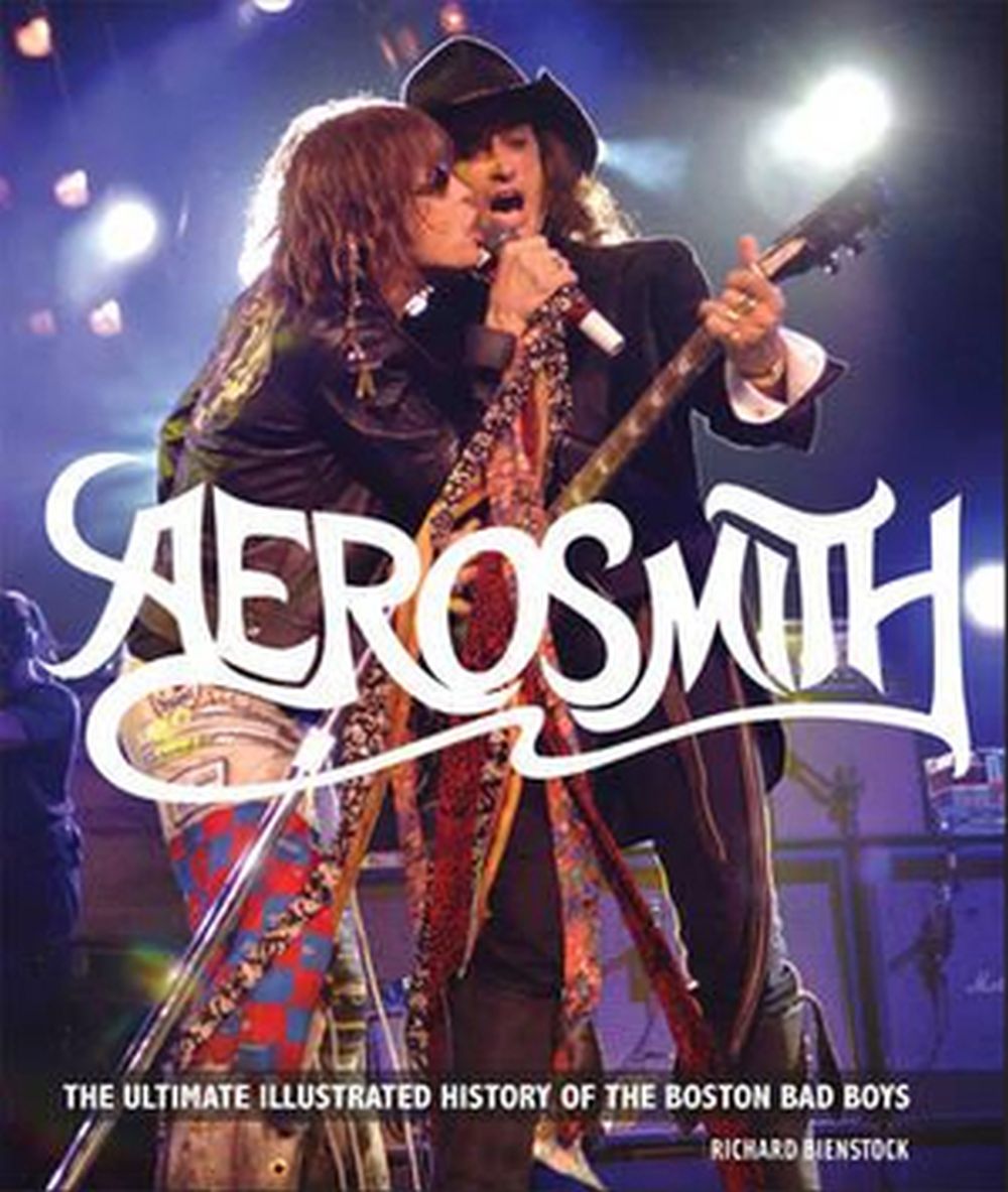 Aerosmith - Bienstock, Richard - Ultimate Illustrated History Of The Boston Bad Boys, The - Book - New
