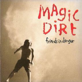 Magic Dirt - Friends In Danger (2021 reissue) - CD - New