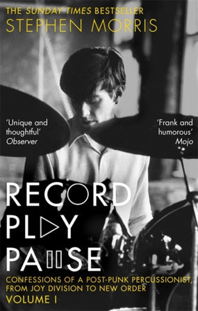 Morris, Stephen - Record Play Pause: Confessions Of A Post-Punk Percussionist, From Joy Division To New Order - Volume I - Book - New
