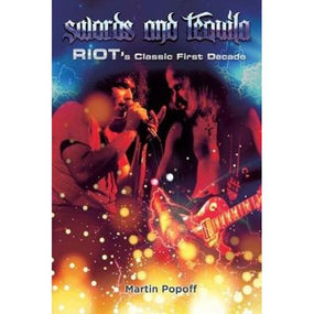 Riot - Popoff, Martin - Swords And Tequila: Riot's Classic First Decade - Book - New
