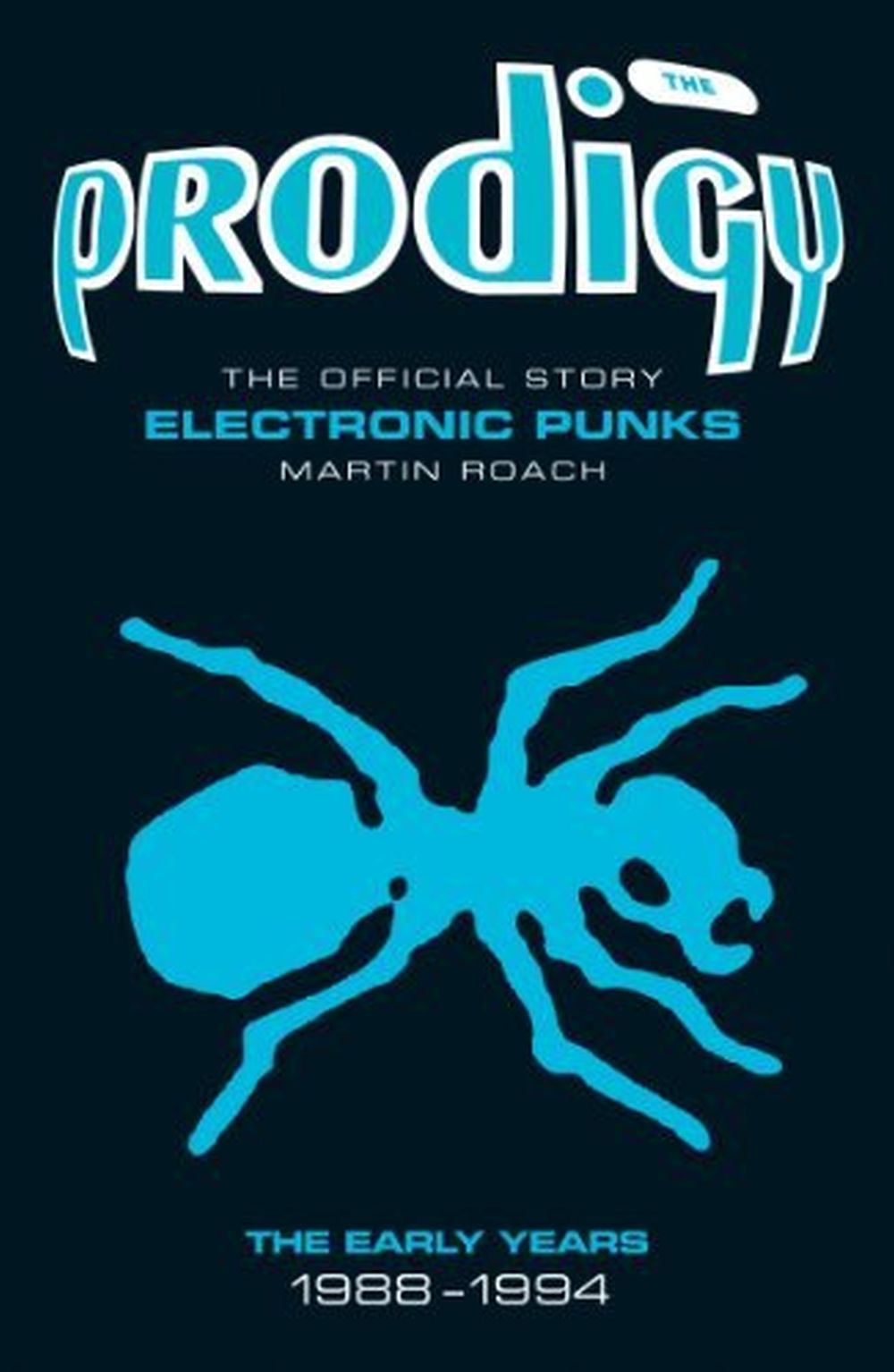 Prodigy - Roach, Martin - Electronic Punks: The Official Story - The Early Years 1988-1994 - Book - New
