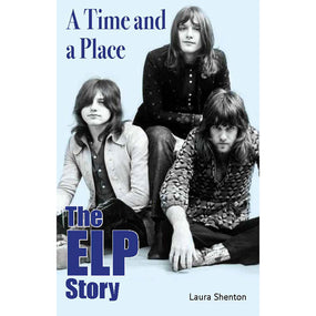 Emerson, Lake And Palmer - Shenton, Laura - Time And A Place, A: The ELP Story - Book - New