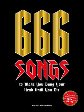 MacDonald, Bruno - 666 Songs To Make You Bang Your Head Until You Die (HC) - Book - New