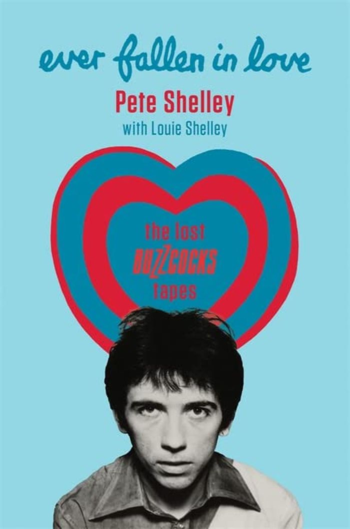 Shelley, Pete - Ever Fallen In Love: The Lost Buzzcocks Tapes (HC) - Book - New