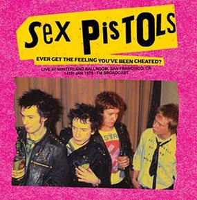 Sex Pistols - Ever Get The Feeling You've Been Cheated? Live At The Winterland Ballroom, San Francisco, CA, 14th Jan 1978 - FM Broadcast - Vinyl - New