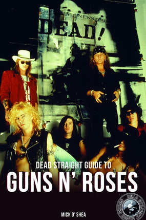 Guns N' Roses - O'Shea, Mick - Dead Straight Guide To Guns N' Roses - Book - New