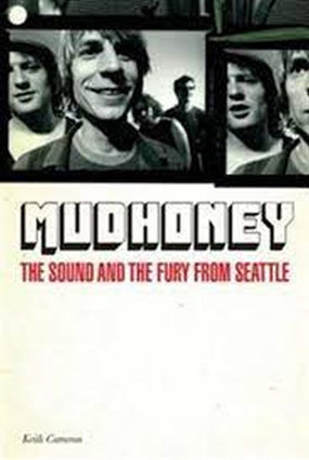 Mudhoney - Cameron, Keith - Sound And The Fury From Seattle, The: Updated Edition - Book - New