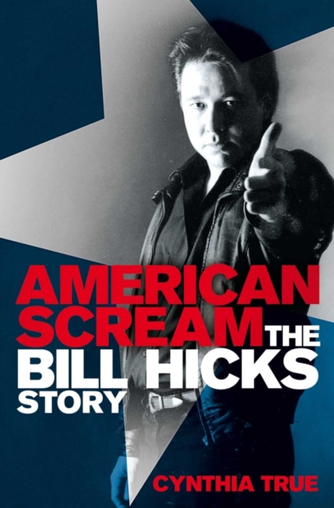 Hicks, Bill - True, Cynthia - American Scream: The Bill Hicks Story - Book - New