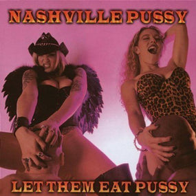 Nashville Pussy - Let Them Eat Pussy - CD - New