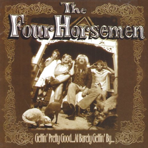 Four Horsemen - Gettin Pretty Good...At Barely Gettin By... - CD - New