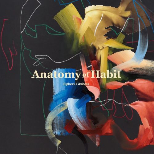 Anatomy Of Habit - Ciphers + Axioms - CD - New