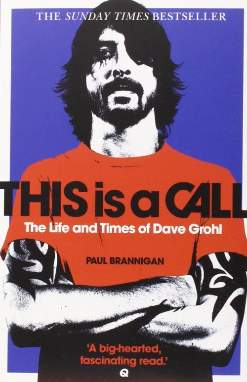 Grohl, Dave - Brannigan, Paul - This Is A Call - The Life And Times Of Dave Grohl - Book - New