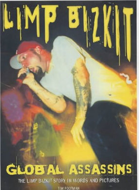 Limp Bizkit - Footman, Tim - Global Assassins - The Limp Bizkit Story In Words And Pictures - Book - New