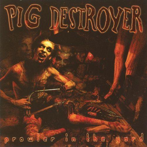 Pig Destroyer - Prowler In The Yard - CD - New