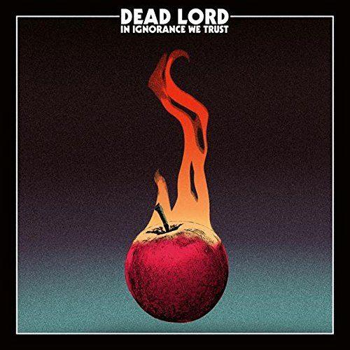 Dead Lord - In Ignorance We Trust - CD - New